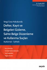 Vergi Ceza Hukukunda Defter, Kayıt Ve Belgeleri Gizleme, Sahte Belge Düzenleme Ve Kullanma Suçları Konu Anlatımları • Vuk İlgili Madde Açıklamaları • Yasal Değişiklikler • Yargıtay Kararları