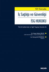 101 Soruda İş Sağlığı Ve Güvenliği İsg Hukuku Teknik Açıklamalar Ve İlgili Yargıtay Kararları İle