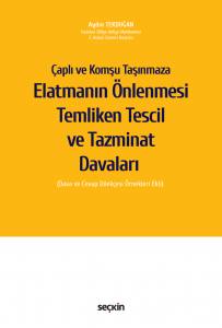 Çaplı Ve Komşu Taşınmaza Elatmanın Önlenmesi Temliken Tescil Ve Tazminat Davaları (Dava Ve Cevap Dilekçesi Örnekleri Ekli)