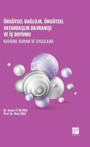 Örgütsel Bağlılık, Örgütsel Vatandaşlık Davranışı Ve İş Doyumu - Kavram, Kuram Ve Uygulama