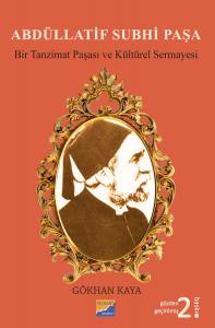 Abdüllatif Subhi PaşaBir Tanzimat Paşası ve Kültürel Sermayesi