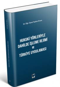 Hukuki Yönleriyle Dahilde İşleme Rejimi Ve Türkiye Uygulaması