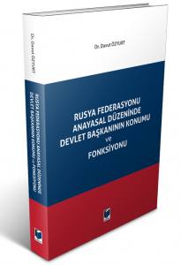 Rusya Federasyonu Anayasal Düzeninde Devlet Başkanının Konumu Ve Fonksiyonu