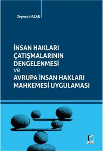 İnsan Hakları Çatışmalarının Dengelenmesi Ve Avrupa İnsan Hakları Mahkemesi Uygulaması