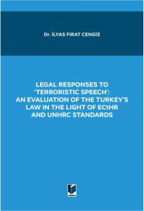 Legal Responses To 'Terrorıstıc Speech': An Evaluatıon Of The Turkey's Law In The Lıght Of Ecthr And Unhrc Standards