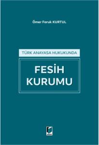 Türk Anayasa Hukukunda Fesih Kurumu