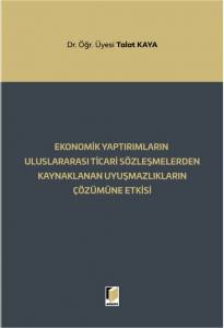 Ekonomik Yaptırımların Uluslararası Ticari Sözleşmelerden Kaynaklanan Uyuşmazlıkların Çözümüne Etkisi