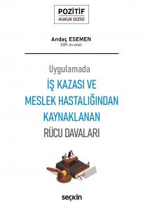 Uygulamada İş Kazası Ve Meslek Hastalığından Kaynaklanan Rücu Davaları – Pozitif Hukuk Dizisi –