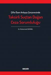 Çifte Özen Anlayışı Çerçevesinde Taksirli Suçtan Doğan Ceza Sorumluluğu