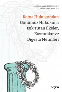 Roma Hukukundan Günümüz Hukukuna Işık Tutan İlkeler, Kavramlar Ve Digesta Metinleri