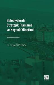 Belediyelerde Stratejik Planlama Ve Kaynak Yönetimi
