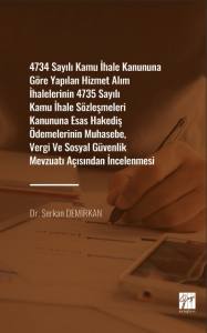 4734 Sayılı Kamu İhale Kanununa Göre Yapılan Hizmet Alım İhalelerinin 4735 Sayılı Kamu İhale Sözleşmeleri Kanununa Esas Hakediş Ödemelerinin Muhasebe, Vergi Ve Sosyal Güvenlik Mevzuat Açısından İncelenmesi