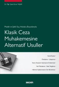 Maddi Ve Şekli Suç Hukuku Boyutlarıyla Klasik Ceza Muhakemesine Alternatif Usuller