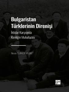 Bulgaristan Türklerinin Direnişi İktidar Karşısında Kimliğin Muhafazası