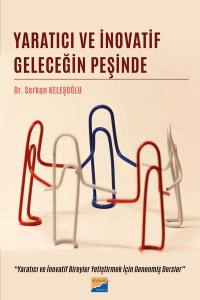 Yaratıcı Ve İnovatif Geleceğin Peşinde
Yaratıcı Ve İnovatif Bireyler Yetiştirmek İçin Denenmiş Dersler