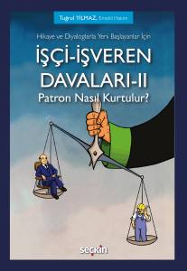 Hikaye Ve Diyaloglarla Yeni Başlayanlar İçin İşçi–İşveren Davaları–Iı  Patron Nasıl Kurtulur?