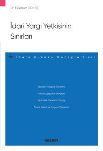 İdari Yargı Yetkisinin Sınırları – İdare Hukuku Monografileri –