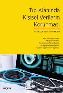 Tıp Alanında Kişisel Verilerin Korunması Genel Veri Koruma Tüzüğü – 108 + Sayılı Sözleşme – Avrupa Konseyi Tavsiye Kararları Ve Uygulama Geliştiriciler İçin Kapsamlı Değerlendirme Yapılmıştır.