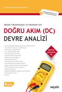 Meslek Yüksekokulları Ve Fakülteler İçin Doğru Akım (Dc) Devre Analizi (280 Çözümlü, 800 Örnek Soru Ve 7 Adet Deney Föyleri İle)