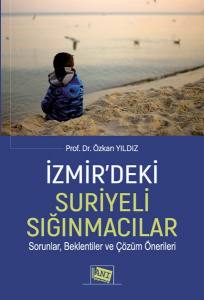 İzmir'deki Suriyeli Sığınmacılar: Sorunlar, Beklentiler Ve Çözüm Önerileri