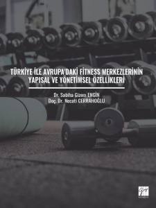 Türkiye İle Avrupa'daki Fitness Merkezlerinin Yapısal Ve Yönetimsel Özellikleri