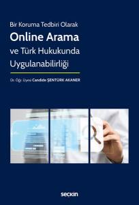 Bir Koruma Tedbiri Olarak Online Arama Ve Türk Hukukunda Uygulanabilirliği