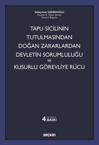 Tapu Sicilinin Tutulmasından Doğan Zararlardan Devletin Sorumluluğu Ve Kusurlu Görevliye Rücu