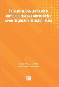 Üniversite Öğrencilerinin Duygu Düzenleme Güçlüğü İle Spor İlişkisinin Araştırılması