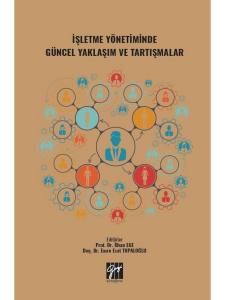 İşletme Yönetiminde Güncel Yaklaşım Ve Tartışmalar