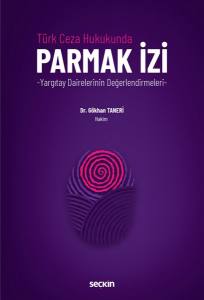 Türk Ceza Hukukunda  Parmak İzi – Yargıtay Dairelerinin Değerlendirmeleri –