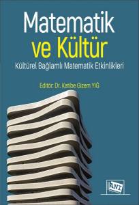 Matematik Ve Kültür : Kültürel Bağlamlı Matematik Etkinlikleri