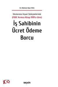 Uluslararası İnşaat Sözleşmelerinde  (Fıdıc Kırmızı Kitap 1999'A Göre) İş Sahibinin Ücret Ödeme Borcu