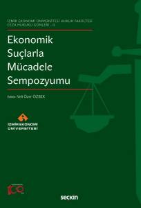 İzmir Ekonomi Üniversitesi Hukuk Fakültesi Ceza Hukuku Günleri – Iı Ekonomik Suçlarla Mücadele Sempozyumu