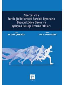 Sporcularda Farklı Şiddetlerdeki Aerobik Egzersizin Bozucu Etkiye Direnç Ve Çalışma Belleği Üzerine Etkileri