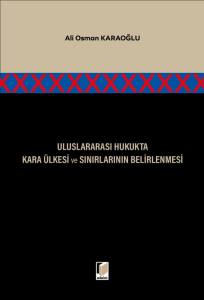 Uluslararası Hukukta Kara Ülkesi Ve Sınırlarının Belirlenmesi