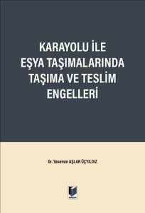 Karayolu İle Eşya Taşımalarında Taşıma Ve Teslim Engelleri