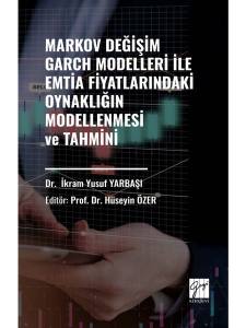 Markov Değişim Garch Modelleri İle Emtia Fiyatlarındaki Oynaklığın Modellenmesi Ve Tahmini