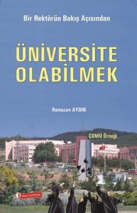 Bir Rektörün Bakış Açısından Üniversite Olabilmek (Çomü Örneği)