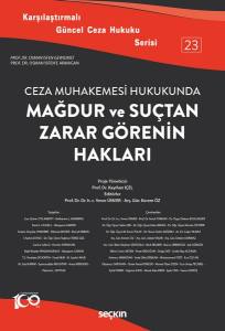 Karşılaştırmalı Güncel Ceza Hukuku Serisi 23 – Ceza Muhakemesi Hukukunda Mağdur Ve Suçtan Zarar Görenin Hakları Prof. Dr. Osman İsfen'e Armağan