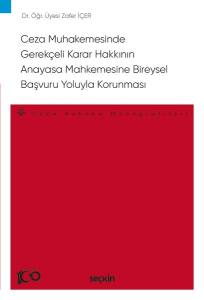 Ceza Muhakemesinde  Gerekçeli Karar Hakkının Anayasa Mahkemesine Bireysel Başvuru Yoluyla Korunması – Ceza Hukuku Monografileri –