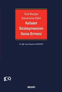 Türk Borçlar Kanunu'na Göre Kefalet Sözleşmesinin Sona Ermesi