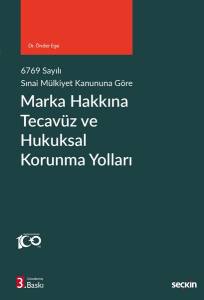 6769 Sayılı Sınai Mülkiyet Kanununa Göre Marka Hakkına Tecavüz Ve Hukuksal Korunma Yolları