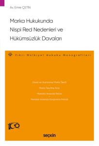 Marka Hukukunda Nispi Red Nedenleri Ve Hükümsüzlük Davaları  – Fikri Mülkiyet Hukuku Monografileri –