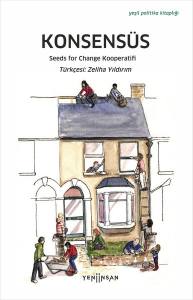 Konsensüs: Aktivistler, Kooperatifler Ve Topluluklar İçin İş Birlikçi Karar Verme