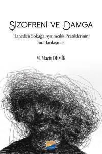 Şizofreni Ve Damga: Haneden Sokağa Ayrımcılık Pratiklerinin Sıradanlaşması