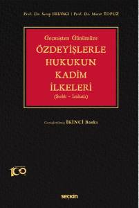 Geçmişten Günümüze Özdeyişlerle Hukukun Kadim İlkeleri (Şerhli–İçtihatlı)