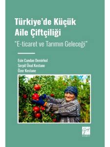 Türkiye' De Küçük Aile Çiftçiliği " E-Ticaret Ve Tarımın Geleceği"