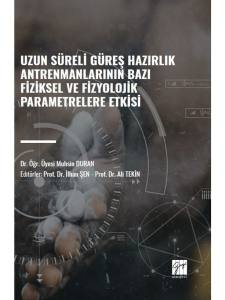 Uzun Süreli Güreş Hazırlık Antrenmanlarının Bazı Fiziksel Ve Fizyolojik Parametrelere Etkisi