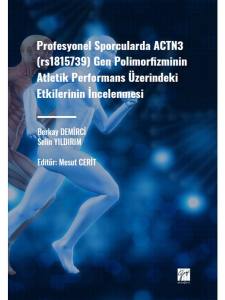 Profesyonel Sporcularda Actn3 (Rs1815736) Gen Polimorfizminin Atletik Performans Üzerindeki Etkilerinin İncelenmesi