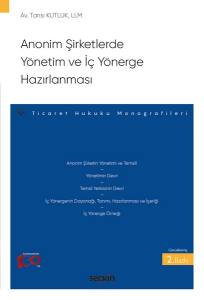 Anonim Şirketlerde Yönetim Ve İç Yönerge Hazırlanması – Ticaret Hukuku Monografileri –